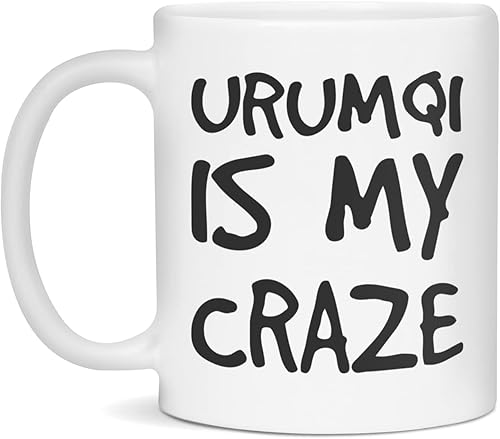 Urumqi Is My Craze Ceramic Coffee Mug, 11-Ounce White
