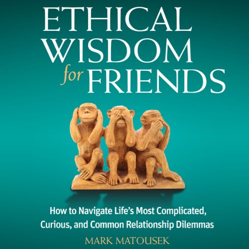 Ethical Wisdom for Friends