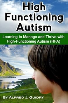 Paperback High Functioning Autism: Learning to Manage and Thrive with High-Functioning Autism (HFA) Book