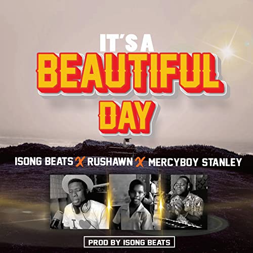 Play It's a Beautiful Day by ISONG BEATS feat. Mercyboy Stanley ...