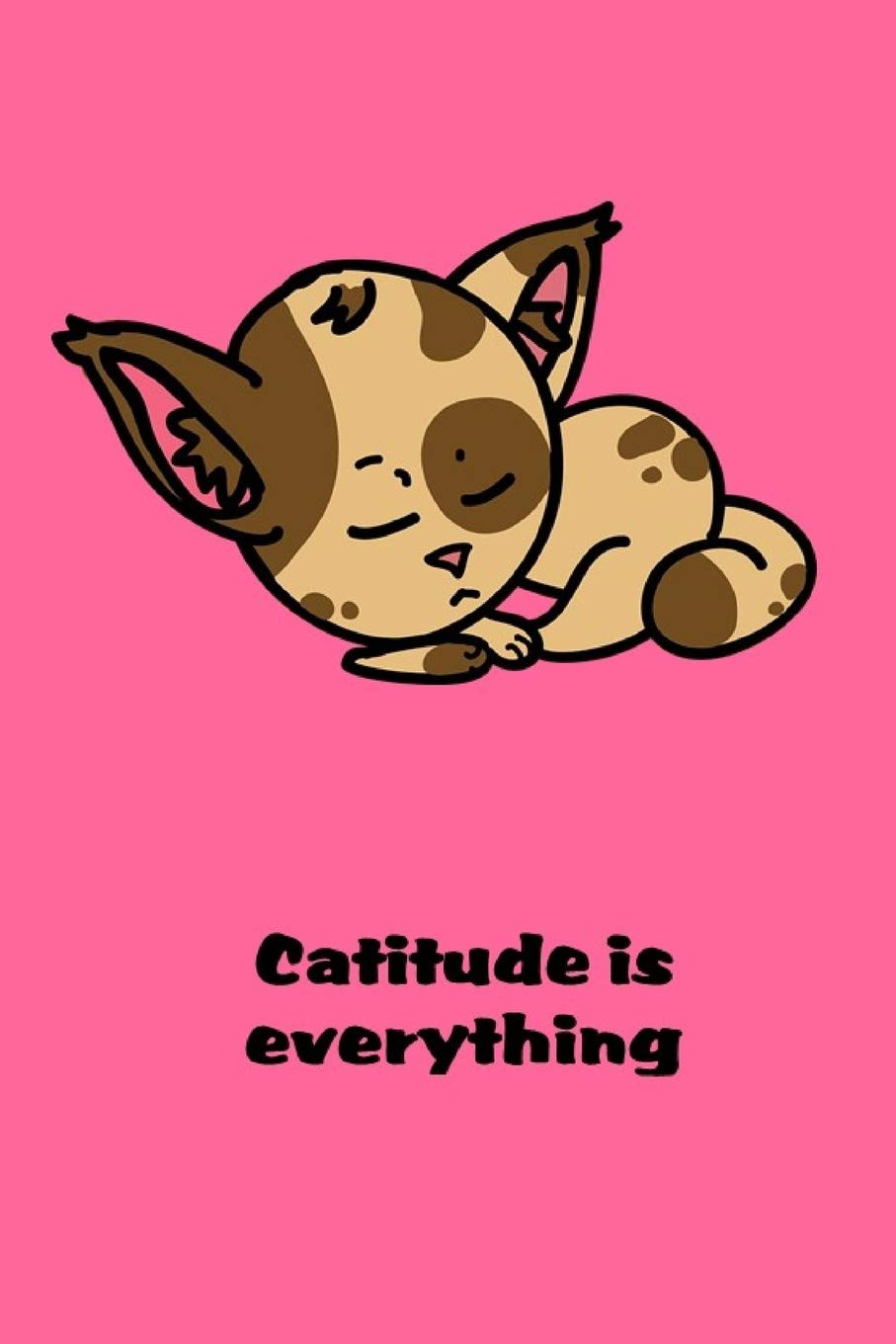 Catitude Is Everything: Cat Owner's Gift Idea: Cat Lover's Lined Journal Notebook: Journal to Write in