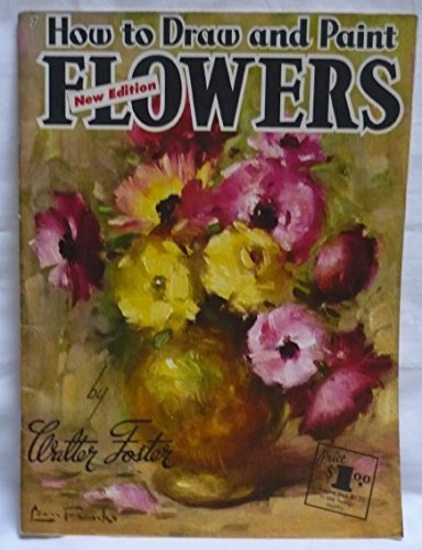 How to Draw and Paint Flowers New Edition Walte... B001B7BWS0 Book Cover