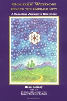 Paperback Golden Wizdom Beyond the Emerald City: A Conscious Journey to Wholeness Book
