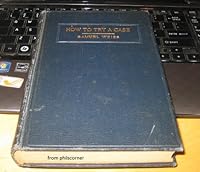 How to try a case,: Giving practical illustrations and cases; also a complete trial with references to the text, B00085A6UG Book Cover