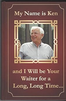 Hardcover My Name Is Ken and I Will Be Your Waiter for a Long, Long Time... Book
