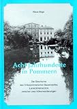  Acht Jahrhunderte in Pommern: Die Geschichte des hinterpommerschen Bauerndorfes Langenhagen zwischen zwei Völkerwanderungen