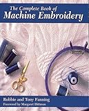 The Complete Book of Machine Embroidery (Creative Machine Arts)