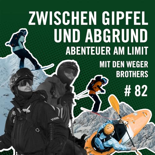 Zwischen Gipfel und Abgrund - Abenteuer am Limit mit den Weger Brothers #82