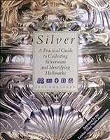 Silver: A Practical Guide to Collecting Silverware and Identifying Hallmarks 0862883555 Book Cover