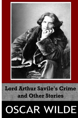 Lord Arthur Savile's Crime and Other Stories 1499347618 Book Cover
