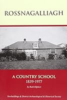 Rossnagalliagh: A Country School 1839-1977 0957239807 Book Cover