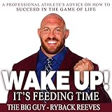 rybacki  Wake Up! It\'s Feeding Time: A Professional Athlete\'s Advice on How to Succeed in the Game of Life