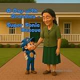 A Day with Grandma - Super Sonic Rescue: A Fast-Paced Adventure Filled with Hearts and Heroics (A Day with Grandma: Adventures and Imagination)