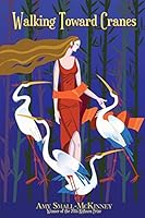 Walking Toward Cranes 1941783295 Book Cover