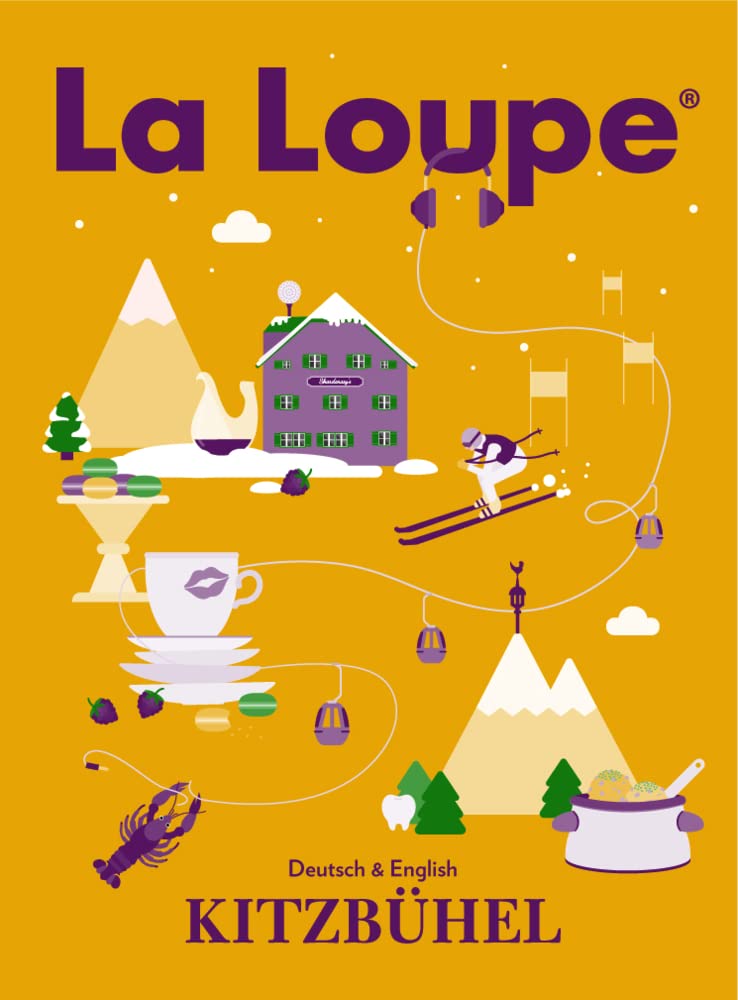 La Loupe Kitzbühel No. 6 Reiseführer: Das Magazin mit integriertem Reiseführer für Kitzbühel.