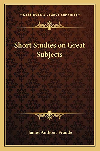 Short Studies on Great Subjects