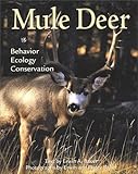 Mule Deer: Behavior, Ecology, Conservation (Wildlife)