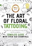 The Art of Floral Tattooing: Complete Guide for Professionals and Enthusiasts