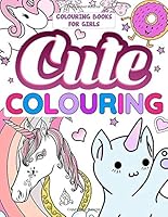 Colouring Books For Girls Cute Colouring: For Kids Aged 4-8 1979837058 Book Cover