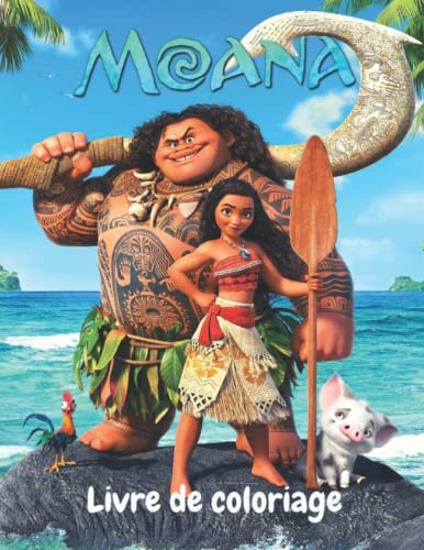 MoanÃ  Livre de coloriage: 100 pages. Des pages Ã  colorier MoanÃ  incroyables pour que les enfants se dÃ©tendent et s'amusent, une excellente idÃ©e de cadeau pour les fans de MoanÃ  ! (French Edition)