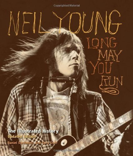 [ NEIL YOUNG LONG MAY YOU RUN: THE ILLUSTRATED HISTORY BY GRAFF, GARY](AUTHOR)HARDBACK Hardcover – 21 Jun. 2012