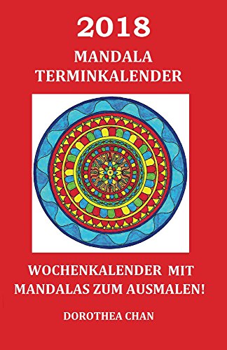 2018 Mandala Terminkalender: Wochenkalender mit Mandalas zum Ausmalen! (German Edition)