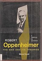 Robert Oppenheimer: The Man And His Theories B000GTRBH0 Book Cover