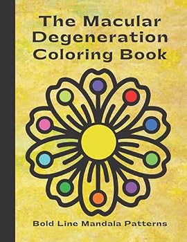 Paperback The Macular Degeneration Coloring Book, Large Print - Bold Lines: A Stress Relief Coloring Book | Ideal Solution for Those Who Have Difficulty Seeing Small, Thin Lines (Vol. 1) Book