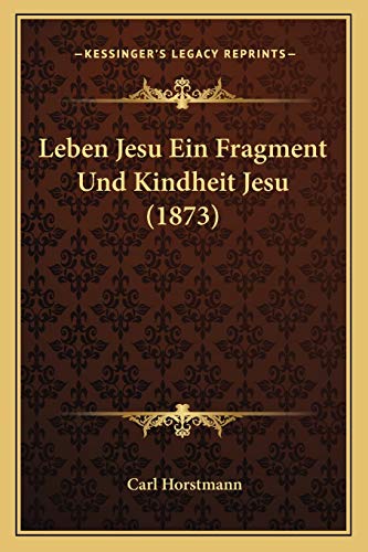 Leben Jesu Ein Fragment Und Kindheit Jesu (1873) (German Edition)