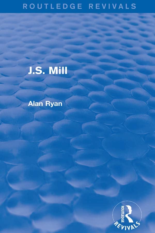 J.S. Mill (Routledge Revivals)      1st Edition, Kindle Edition