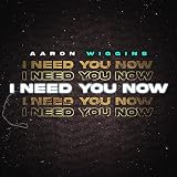 I Need You Now