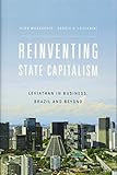 Reinventing State Capitalism: Leviathan in Business, Brazil and Beyond