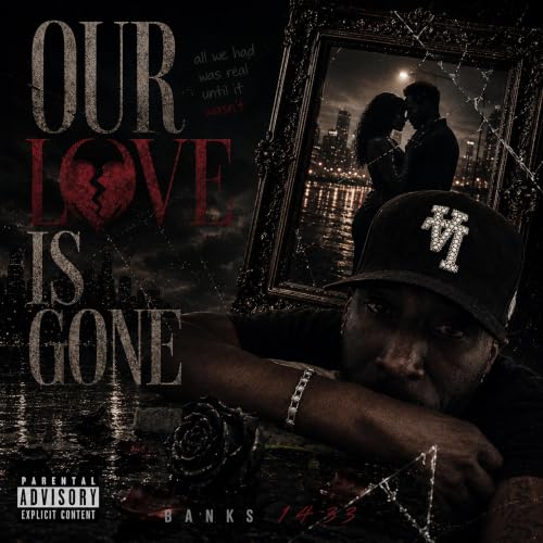 Our Love Is Gone [Explicit]