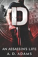 D: An Assassin's Life 1981005870 Book Cover