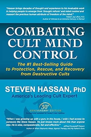 Combating Cult Mind Control: The #1 Best-selling Guide to Protection, Rescue, and Recovery from Destructive Cults