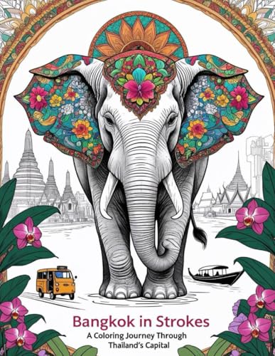 Bangkok in Strokes: A coloring journey through Thailand's capital. (Color the World: A Journey to the Most Fascinating Cities)