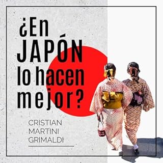 ¿En Japón lo hacen mejor? Audiolibro Por Cristian Martini Grimaldi arte de portada
