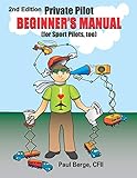 Private Pilot Beginner's Manual (for Sport Pilots, too) 2nd Edition