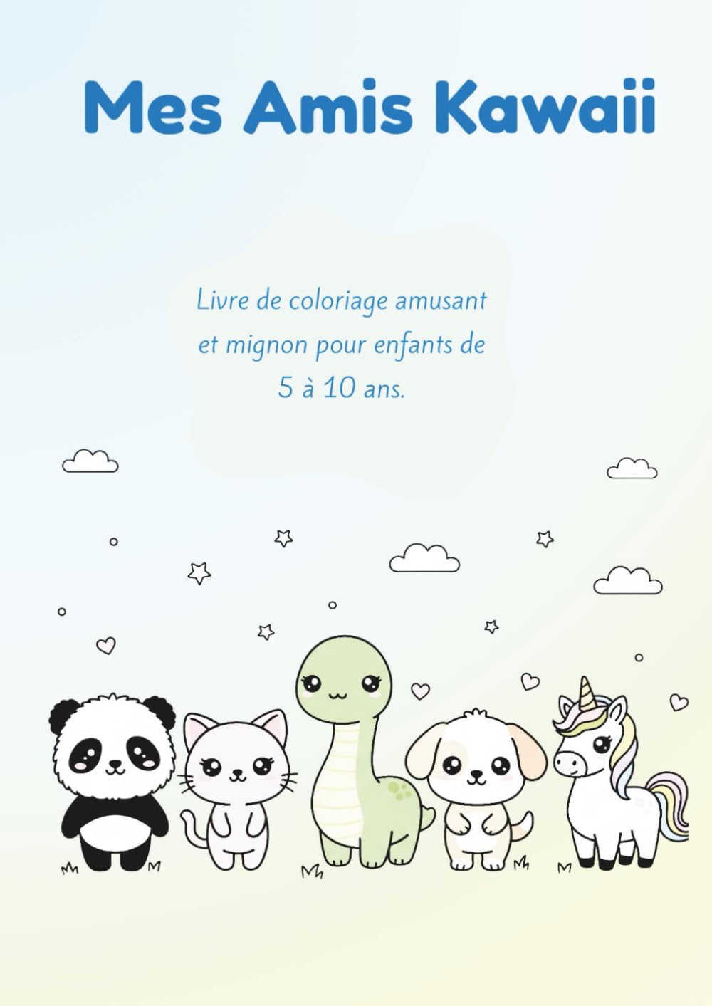 MES AMIS KAWAII: Livre de coloriage amusant et mignon pour enfants de 5 à 10 ans. (Volume KAWAII)