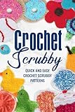 Crochet Scrubby:Quick and Easy Crochet Scrubby Patterns: Crochet Kitchen Scrubby