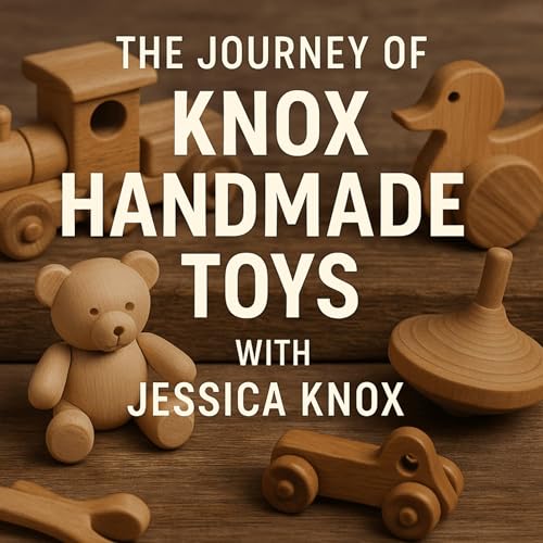 Crafting Nostalgia: The Story of Knox Handmade Toys Podcast Por arte de portada