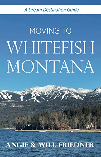 Moving to Whitefish Montana (A Dream Destination Guide)