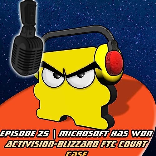 Episode 25 | Microsoft has won Activision-Blizzard FTC Court case