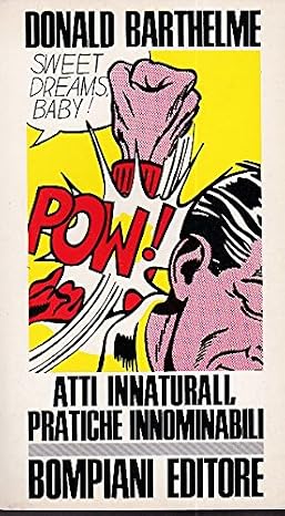 Donald Barthelme - Atti innaturali, pratiche innominabili (1969)