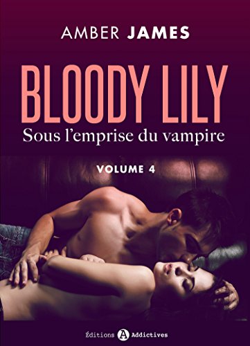 Télécharger Bloody Lily - Sous l'emprise du vampire, 4 PDF Ebook En Ligne