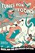 Tunes for 'Toons: Music and the Hollywood Cartoon