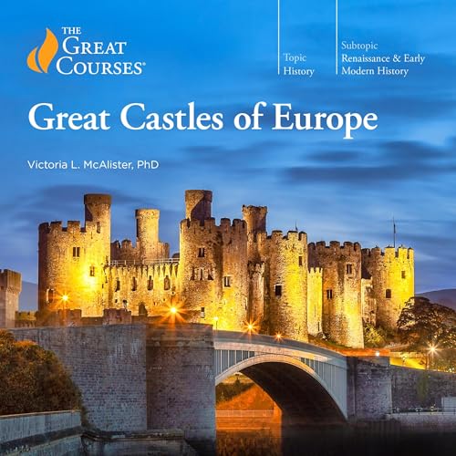 Great Castles of Europe by Victoria L. McAlister, The Great Courses episode artwork