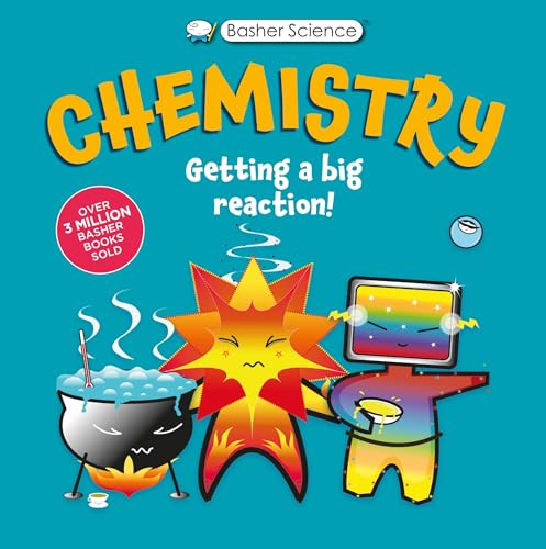 Basher Science: Chemistry: Getting a Big Reaction