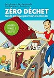 Zéro déchet: Guide pratique pour toute la maison