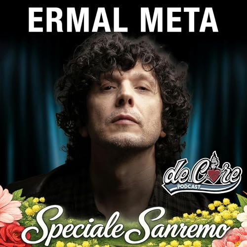 Ep. 135 Ermal Meta a De Core Podcast - Speciale Sanremo